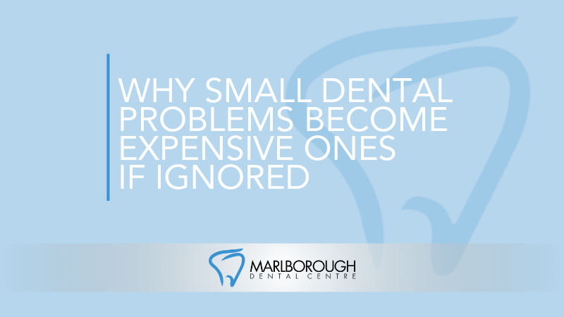 Why Small Dental Problems Become Expensive Ones If Ignored